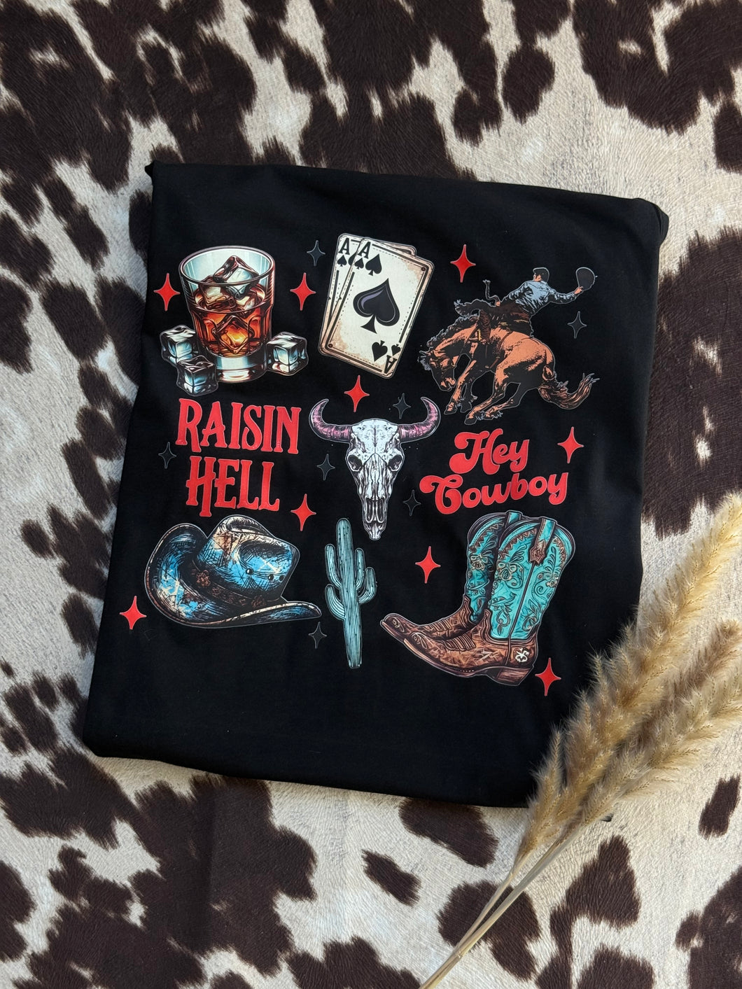Raisin Hell Hey Cowboy Tee